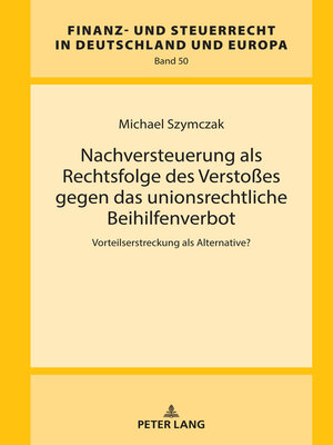 cover image of Nachversteuerung als Rechtsfolge des Verstoßes gegen das unionsrechtliche Beihilfenverbot